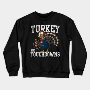 Thanksgiving Football Turkey And Touchdowns Crewneck Sweatshirt